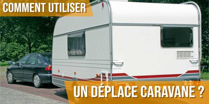 Comment utiliser un déplace caravane ?