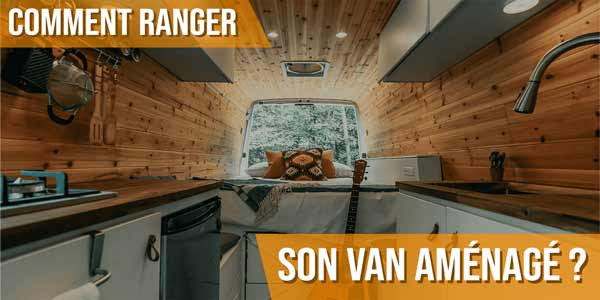 Comment ranger son van aménagé ?