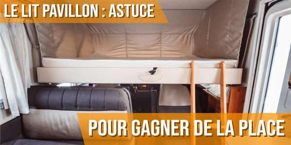 Le lit pavillon : une astuce pour gagner de la place dans son camping-car !