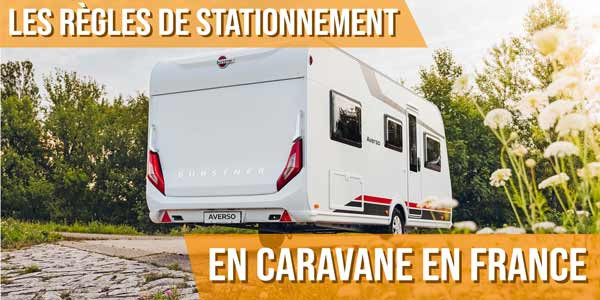 Les règles de stationnement en caravane en France