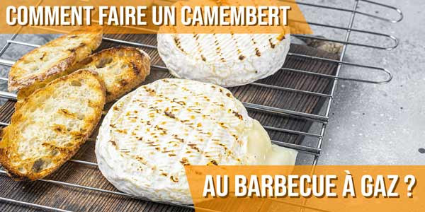 Comment faire un camembert au barbecue à gaz ?