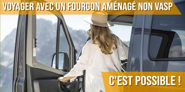 Voyager avec un fourgon aménagé non VASP : c'est possible !