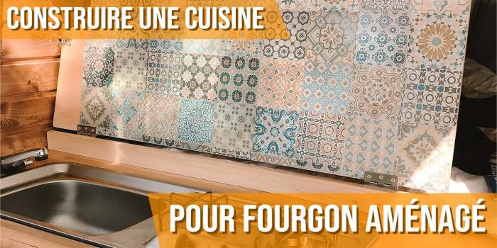 Tout sur la construction d'une cuisine pour fourgon aménagé