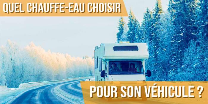 Quel chauffe-eau choisir pour son véhicule ?