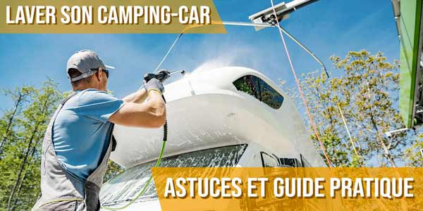 Laver son camping-car : astuces et guide pratique