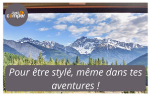 
			                        			Pour être stylé, même dans tes aventures !