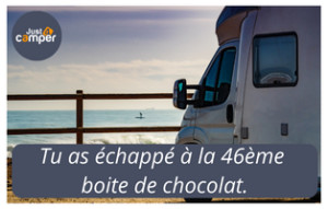 
			                        			Tu as échappé à la 46ème boite de chocolat.