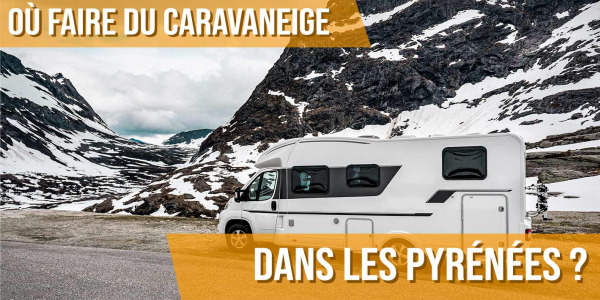 Où faire du Caravaneige dans les Pyrénées ?