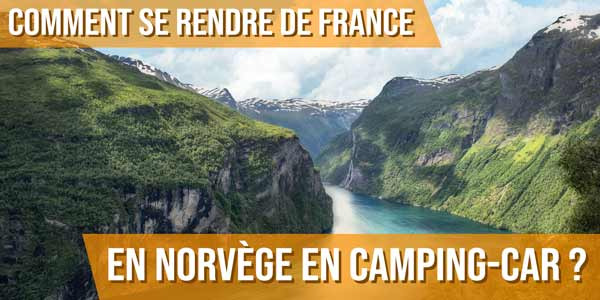 Comment se rendre de France en Norvège en camping-car ?